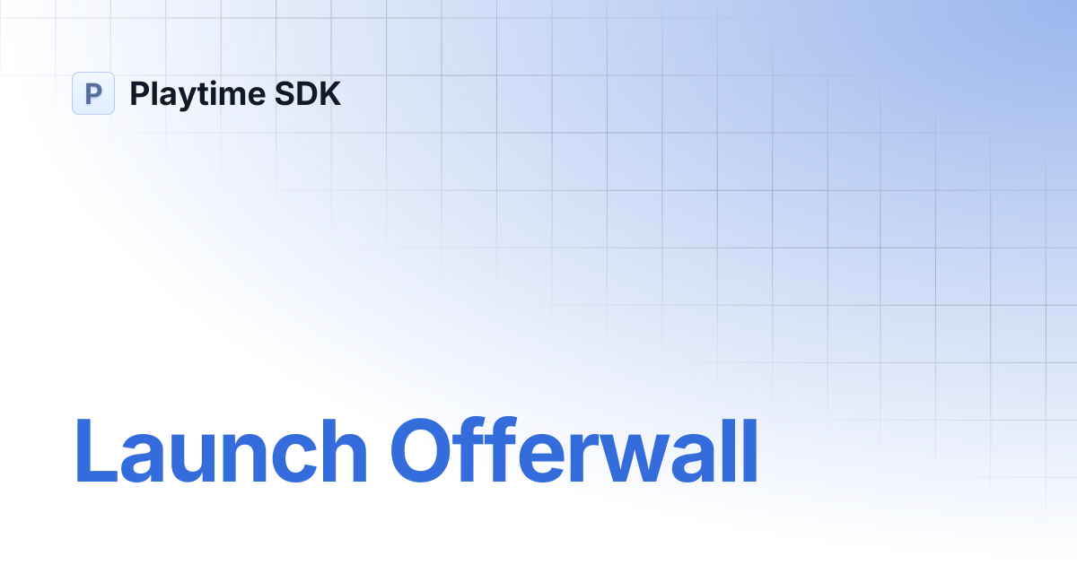 Launch Offerwall | Playtime SDK